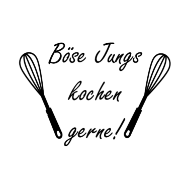 Motiv Kochen Spruch böse Jungs