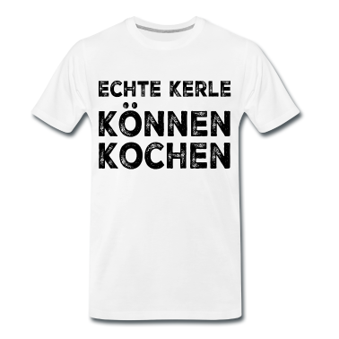 Kochen T-Shirt - Echte Kerle können kochen