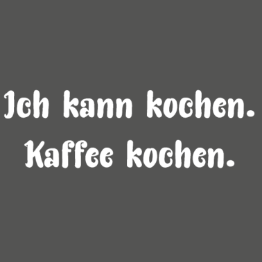 Motiv Ich kann kochen. Kaffee kochen.