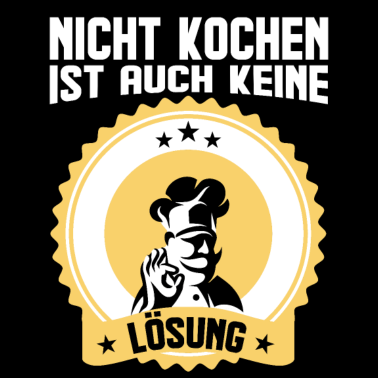 Motiv Koch Köchin - Nicht kochen ist auch keine Lösung