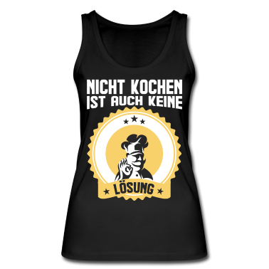 Kochen Tank Top - Koch Köchin - Nicht kochen ist auch keine Lösung