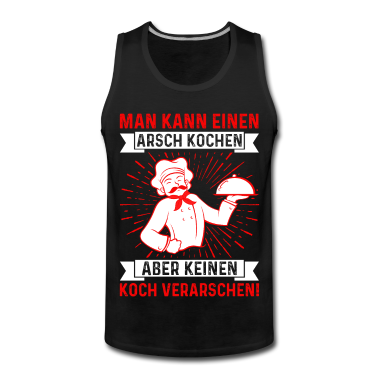 Kochen Tank Top - MAN KANN EINEN ARSCH KOCHEN ABER KEINEN KOCH