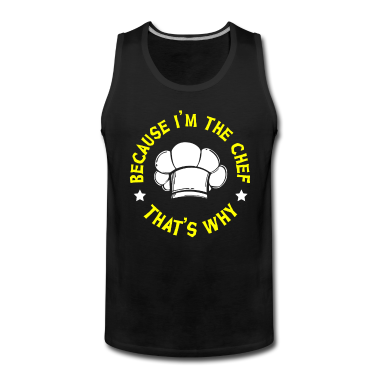 Kochen Tank Top - Weil ich der Koch bin, warum, kochen, kochen