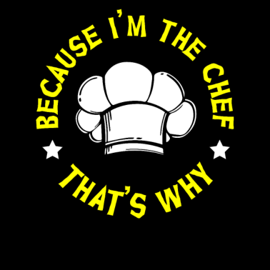 Motiv Weil ich der Koch bin, warum, kochen, kochen