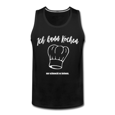 Kochen Tank Top - Kochen - Ich kann Kochen nur schmeckt es keinem.