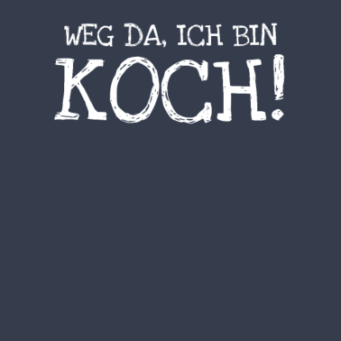 Motiv Weg Da Ich Bin Koch!