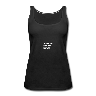 Kochen Tank Top - Weg da, ich bin Koch!