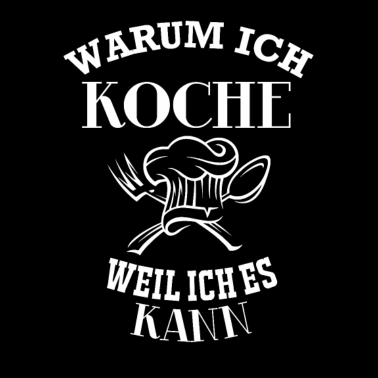 Motiv Kochen - Warum ich Koche, weil ich es kann