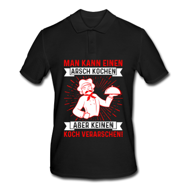Kochen Poloshirt - MAN KANN EINEN ARSCH KOCHEN ABER KEINEN KOCH