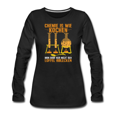 Kochen Langarmshirt - Chemie ist wie kochen, ohne Ablecken