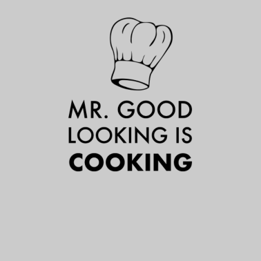 Motiv Mr good looking is cooking