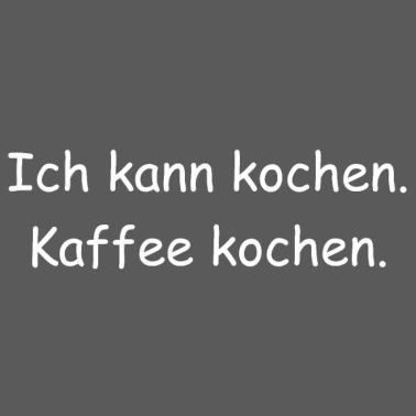 Motiv Ich kann kochen. Kaffee kochen.