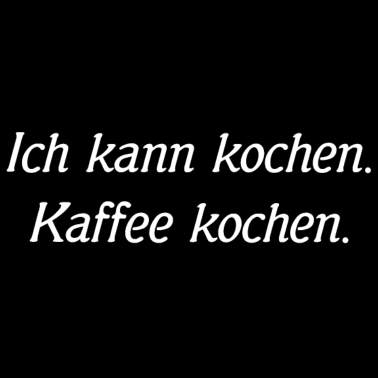 Motiv Ich kann kochen. Kaffee kochen.