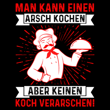 Motiv MAN KANN EINEN ARSCH KOCHEN ABER KEINEN KOCH