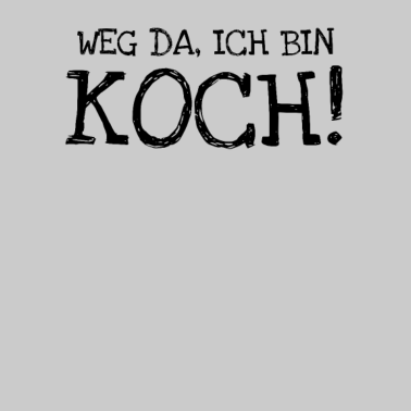 Motiv Weg Da Ich Bin Koch!