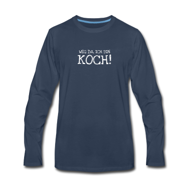 Kochen Langarmshirt - Weg Da Ich Bin Koch!