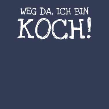 Motiv Weg Da Ich Bin Koch!