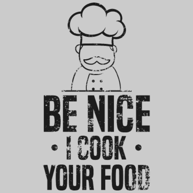 Motiv Seien Sie nett, ich koche Ihr Essen Sous Professional Chef