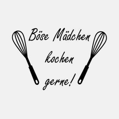 Motiv Kochen Spruch böse Mädchen
