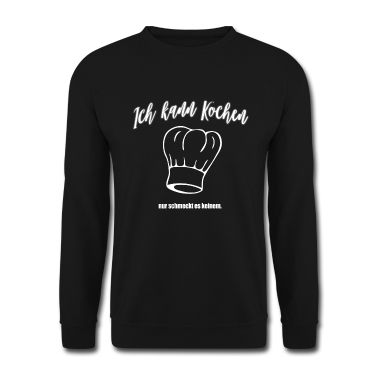 Kochen Pullover - Kochen - Ich kann Kochen nur schmeckt es keinem.