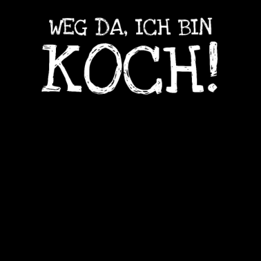 Motiv Weg Da Ich Bin Koch!