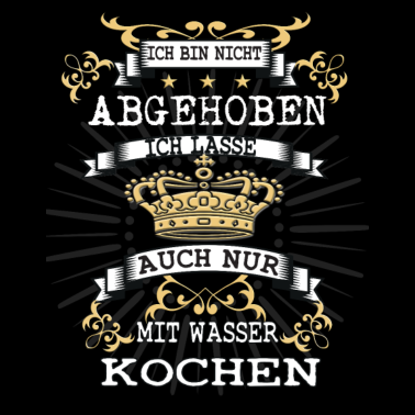 Motiv Ich Lasse mit Wasser kochen