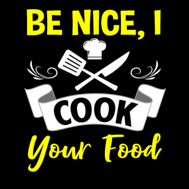 Motiv Sei nett, ich koche dein Essen, Koch, koche, koche