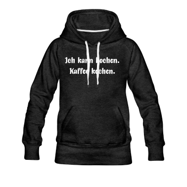 Kochen Hoodie - Ich kann kochen. Kaffee kochen.