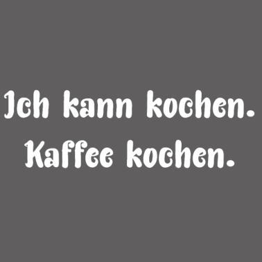 Motiv Ich kann kochen. Kaffee kochen.