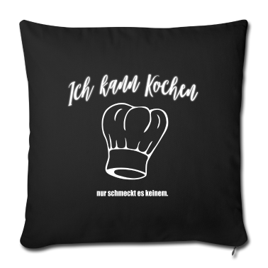 Kochen Kissenbezug - Kochen - Ich kann Kochen nur schmeckt es keinem.