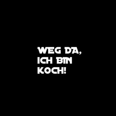Motiv Weg da, ich bin Koch!