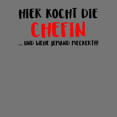 Motiv Hier Kocht Die Chefin ... Und Wehe Jemand Mecke