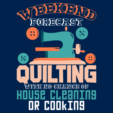 Motiv Wochenendvorhersage Quilting Nähen Lustige Quilter