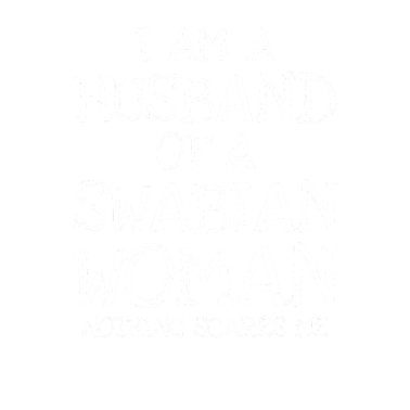 Motiv I Am A Husband Of A Swabian Woman Nothing Sc