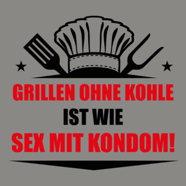 Motiv Grillen ohne Kohle ist wie Sex mit Kondom Geschenk
