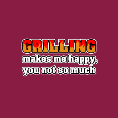 Motiv Grillen macht mich glücklich, du nicht so sehr