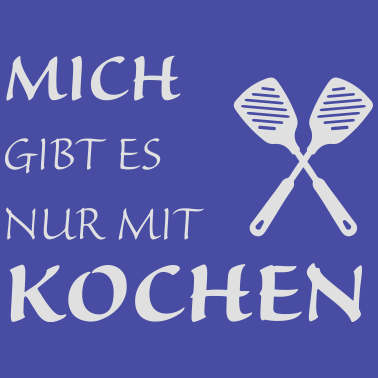 Motiv Nur mit Kochen
