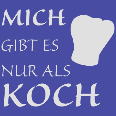 Motiv Nur als Koch
