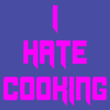 Motiv Ich hasse es zu kochen - ich hasse es zu kochen