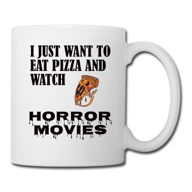 Kochen Tasse - I just want to eat pizza and watch horror movies