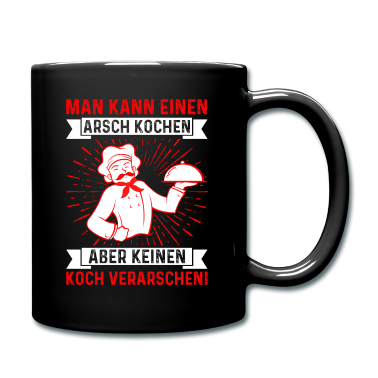 Kochen Tasse - MAN KANN EINEN ARSCH KOCHEN ABER KEINEN KOCH