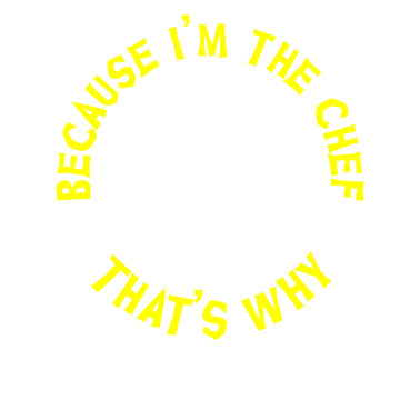 Motiv Weil ich der Koch bin, warum, kochen, kochen