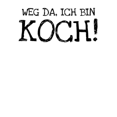 Motiv Weg Da Ich Bin Koch!