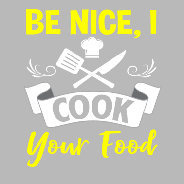 Motiv Sei nett, ich koche dein Essen, Koch, koche, koche