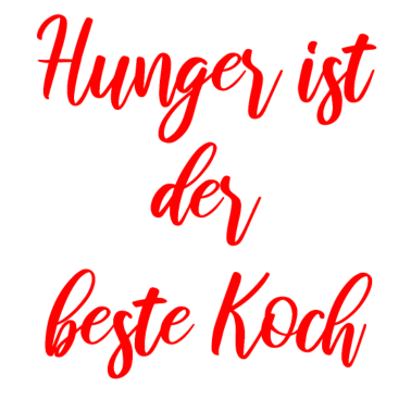 Motiv Hunger ist der beste Koch