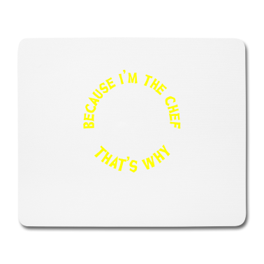 Kochen Mousepad - Weil ich der Koch bin, warum, kochen, kochen