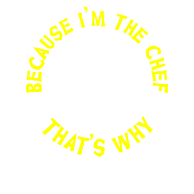 Motiv Weil ich der Koch bin, warum, kochen, kochen