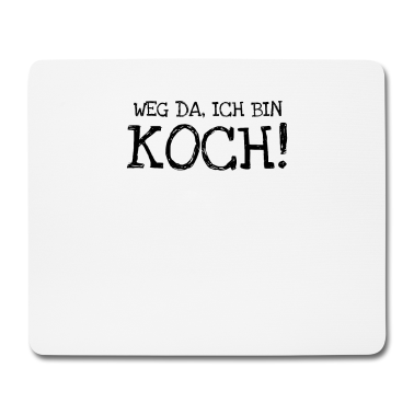 Kochen Mousepad - Weg Da Ich Bin Koch!