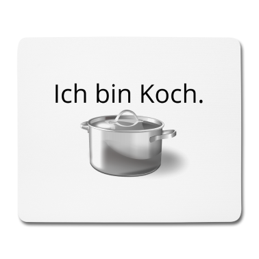 Kochen Mousepad - Ich bin Koch