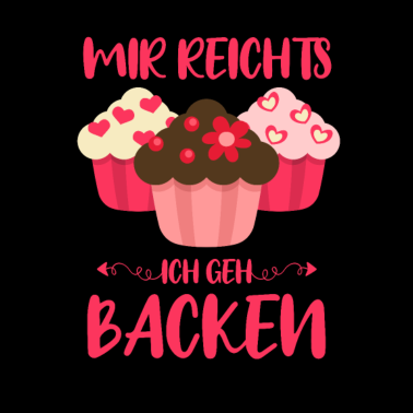 Motiv Mir reichts ich geh backen - Bäcker Bäckerei